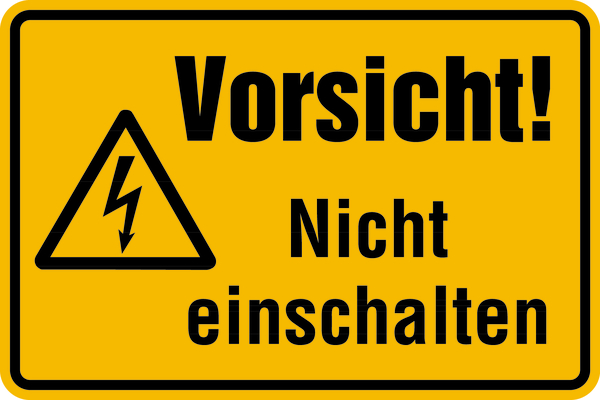 Warnschild, Vorsicht! Nicht einschalten