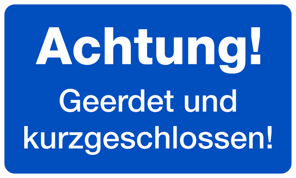Hinweisschild, Achtung! Geerdet und kurzgeschlossen!, 120 x 200 mm, Kunststoff