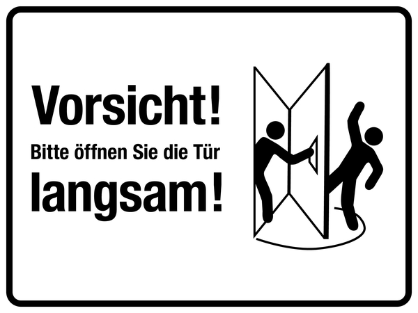 Türschild, Bitte öffnen Sie die Tür langsam!, links, weiß, 150 x 200 mm