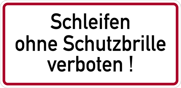 Hinweisschild, Schleifen ohne Schutzbrille verboten, 170 x 350 mm