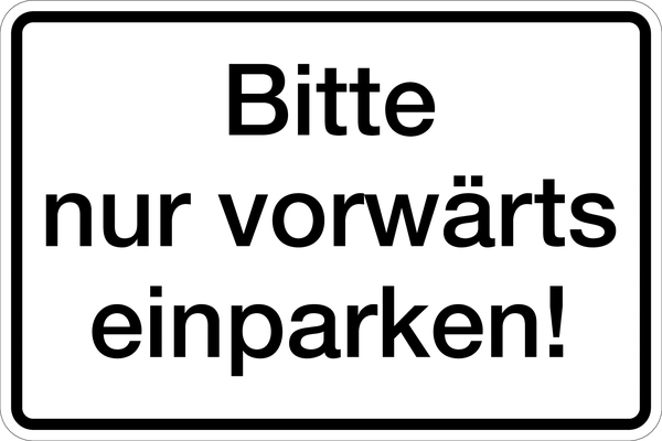 Hinweisschild, Bitte nur vorwärts einparken!, 200x300mm, Alu geprägt