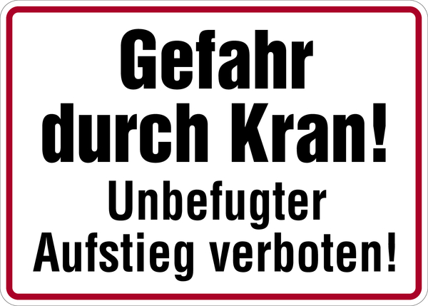 Hinweisschild, Gefahr durch Kran! Unbefugter Aufstieg verboten!, 250x350mm, Alu geprägt